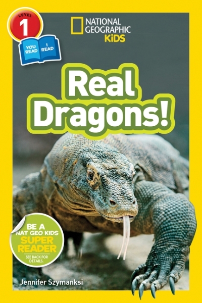National Geographic Kids Readers: Real Dragons (L1/Co-reader) | Szymanski, Jennifer