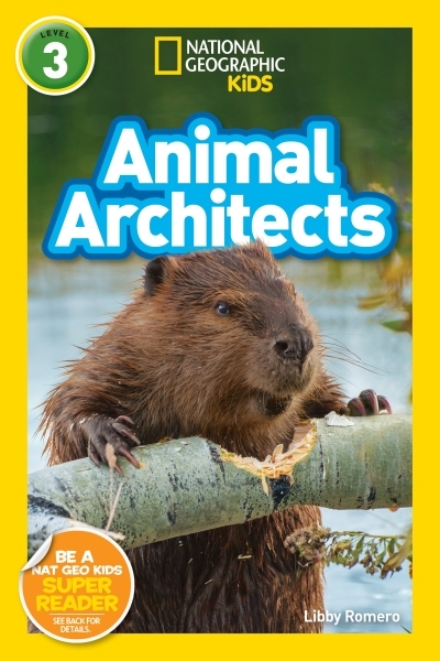 National Geographic Readers: Animal Architects (L3) | Romero, Libby