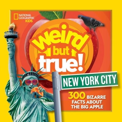Weird But True New York City : 300 Bizarre Facts About the Big Apple | 