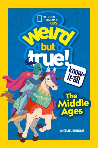Weird But True Know-It-All: Middle Ages | Burgan, Michael