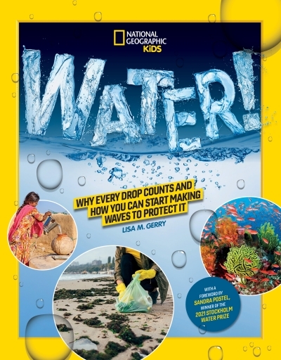 National Geographic Kids WATER! : Why every drop counts and how you can start making waves to protect it | Gerry, Lisa M. (Auteur)