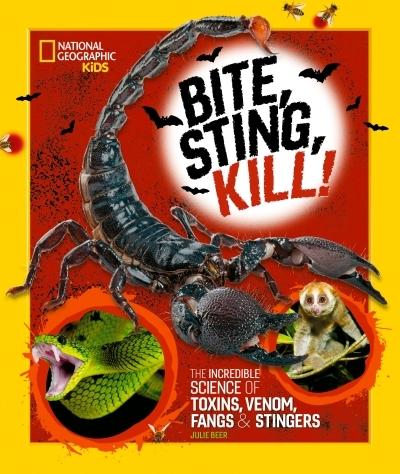 Bite, Sting, Kill : The Incredible Science of Toxins, Venom, Fangs, and Stingers | Beer, Julie (Auteur)