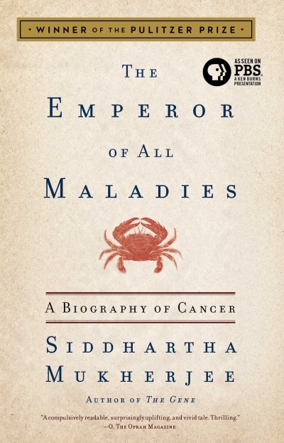 The Emperor of All Maladies : A Biography of Cancer | Mukherjee, Siddhartha
