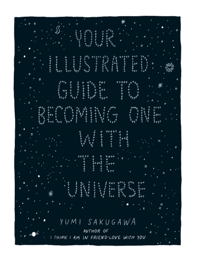 Your Illustrated Guide To Becoming One With The Universe | Sakugawa, Yumi (Auteur)