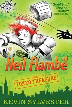 Neil Flambé and the Tokyo Treasure | Sylvester, Kevin; Sylvester, Kevin