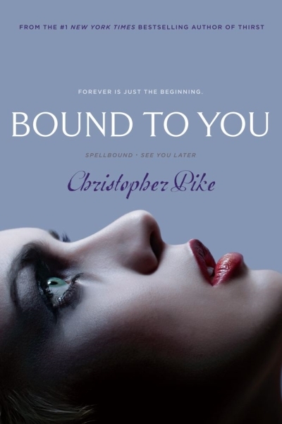 Bound to You : Spellbound; See You Later | Pike, Christopher