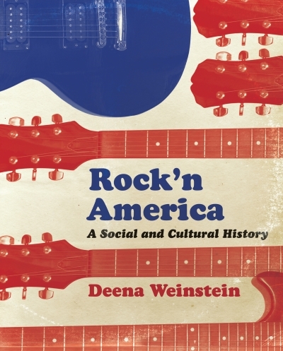 Rock'n America : A Social and Cultural History | Weinstein, Deena