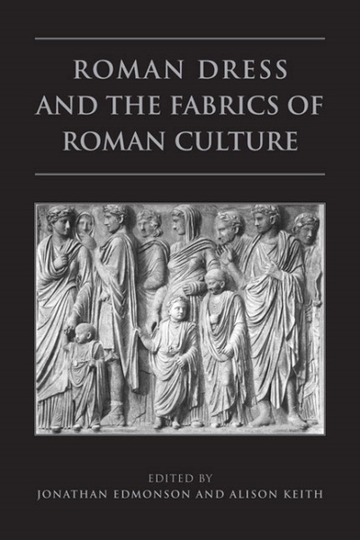 Roman Dress and the  Fabrics of  Roman Culture | Edmondson, Jonathan