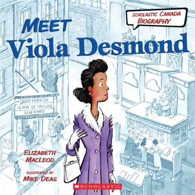 Scholastic Canada Biography: Meet Viola Desmond | MacLeod, Elizabeth (Auteur) | Deas, Mike (Illustrateur)