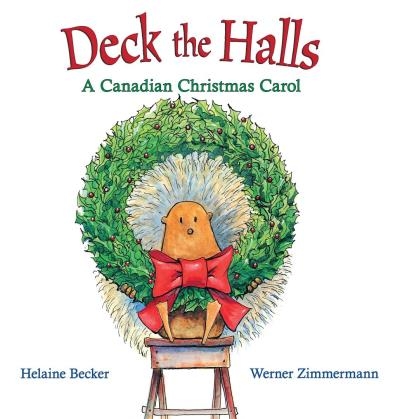 Deck the Halls: A Canadian Christmas Carol | Becker, Helaine