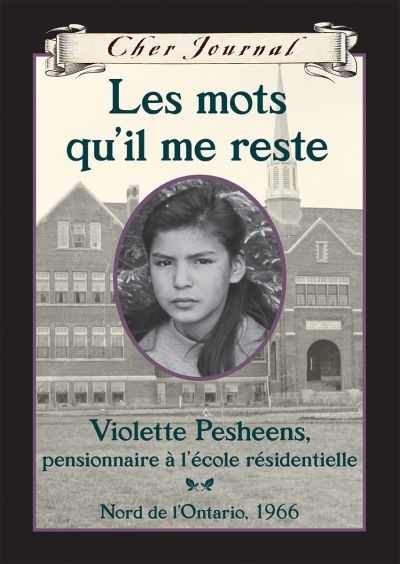 mots qu'il me reste (Les) - Violette Pesheens, pensionnaire à l'école résidentielle. Nord de l'Ontario, 1766 | Slipperjack, Ruby