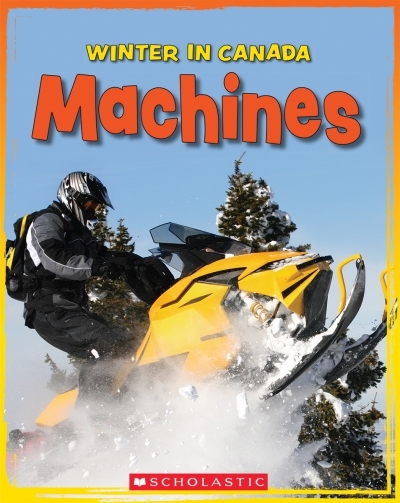 Winter in Canada: Machines | Mortillaro, Nicole