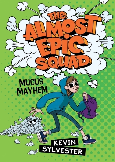 Mucus Mayhem (The Almost Epic Squad) | Sylvester, Kevin