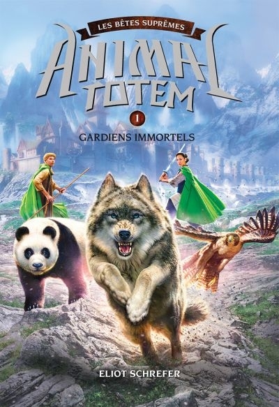 Animal Totem - Les bêtes suprêmes T.01 - Gardiens immortels  | Schrefer, Eliot