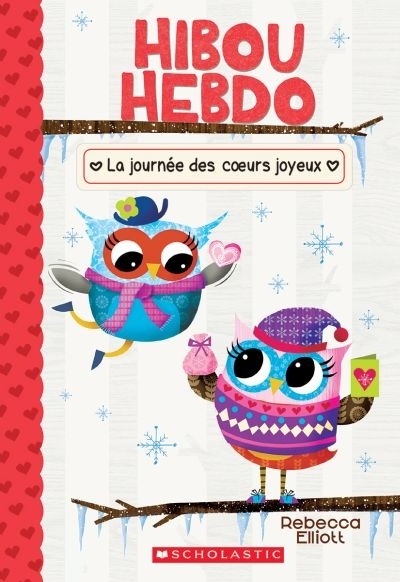 Hibou Hebdo T.05 - La Journée des Coeurs Joyeux | Elliott, Rebecca