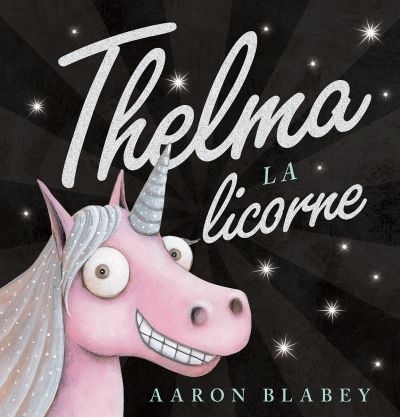 Thelma la licorne  | Blabey, Aaron