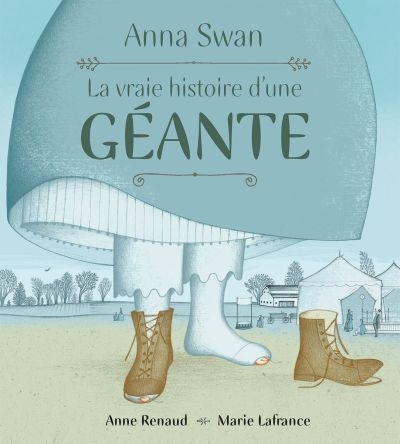 Anna Swan  - La vraie histoire d'une géante | Renaud, Anne