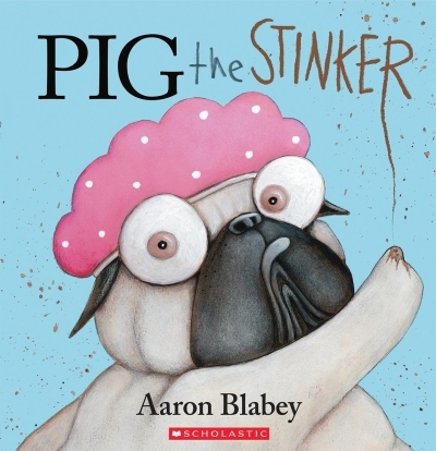 Pig the Stinker | Blabey, Aaron