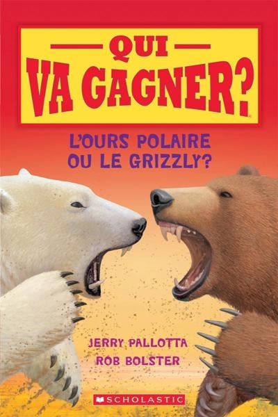 Qui va Gagner ? - Ours Polaire ou le Grizzly (Le) ?  | Pallotta, Jerry
