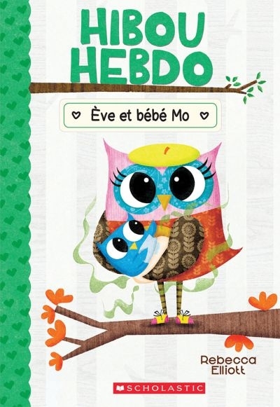Hibou Hebdo T.10 - Ève et bébé Mo  | Elliott, Rebecca