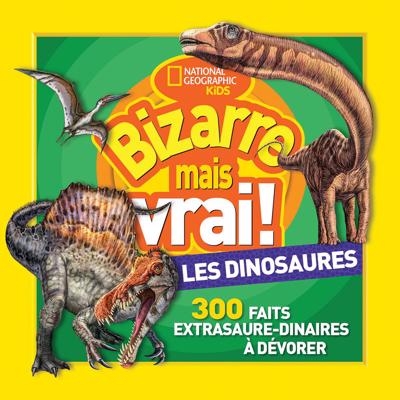 National geographic kids : Bizarre mais vrai! - Les dinosaures | National Geographic Kids
