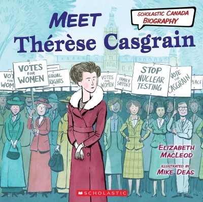 Meet Thérèse Casgrain (Scholastic Canada Biography) | MacLeod, Elizabeth