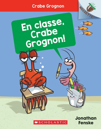 En classe, Crabe Grognon! | Fenske, Jonathan