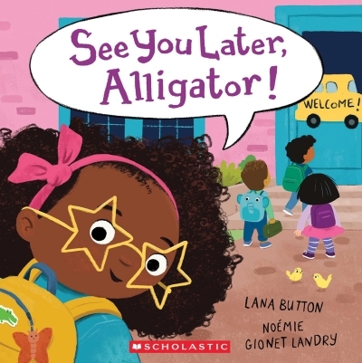 See You Later, Alligator! | Button, Lana (Auteur) | Landry, Noémie Gionet (Illustrateur)