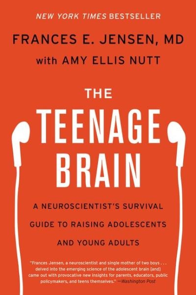 The Teenage Brain | Frances E. Jensen, Amy Ellis Nutt