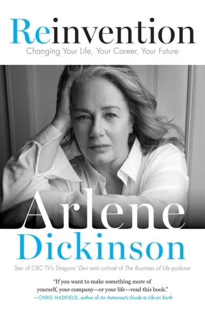 Reinvention : Changing Your Life, Your Career, Your Future | Dickinson, Arlene