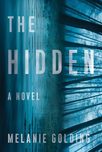 The Hidden : A Novel | Golding, Melanie