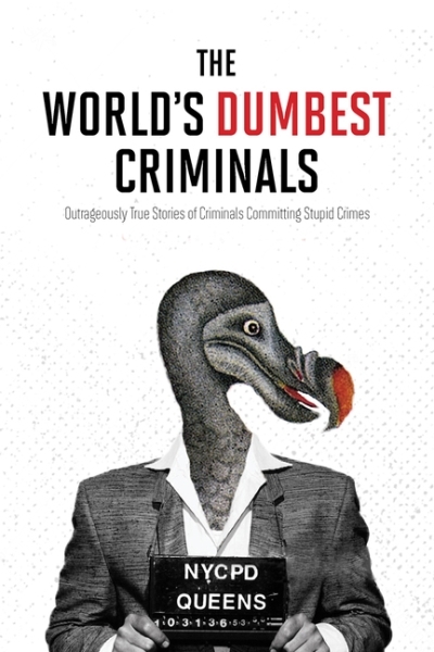 World's Dumbest Criminals (The) | HarperCollins Publishers Canada