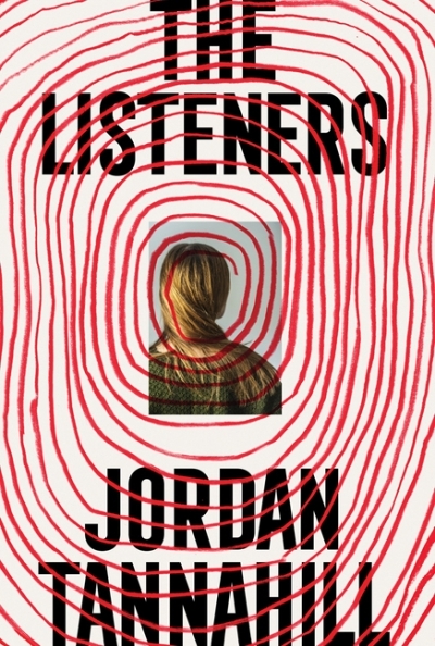 The Listeners : A Novel | Tannahill, Jordan