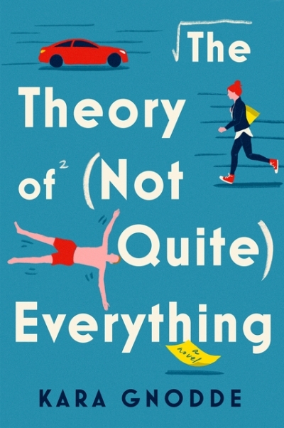 The Theory of (Not Quite) Everything : A Novel | Gnodde, Kara