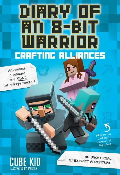Diary of an 8-Bit Warrior T.03 - Crafting Alliances : An Unofficial Minecraft Adventure | Cube Kid