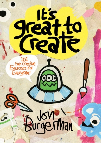 It's Great to Create : 101 Fun Creative Exercises for Everyone  | Burgerman, Jon