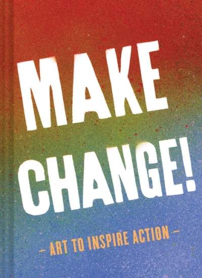 Make Change! : Art to Inspire Action | 