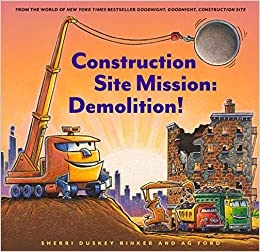 Construction Site Mission: Demolition! | Rinker, Sherri Duskey
