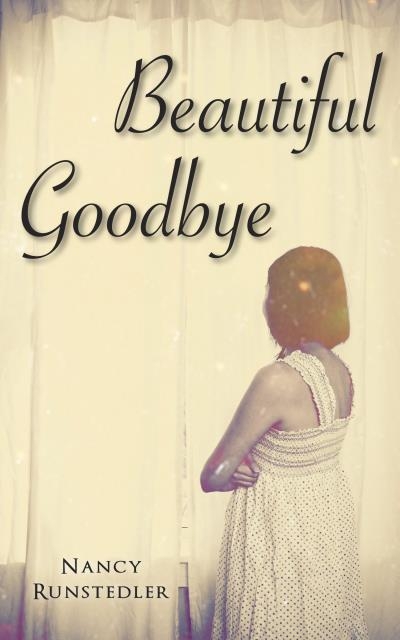 Beautiful goodbye | Runstedler, Nancy