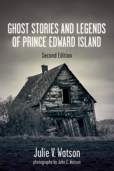 Ghost Stories and Legends of Prince Edward Island | Watson, Julie V.