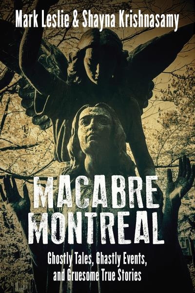 Macabre Montreal | Mark Leslie, Shayna Krishnasamy