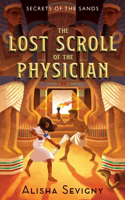 Secrets of the Sand T.01 - The Lost Scroll of the Physician | Sevigny, Alisha