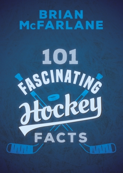 101 Fascinating Hockey Facts | McFarlane, Brian