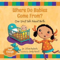 Where Do Babies Come From ? | Jillian Roberts & Cindy Revell