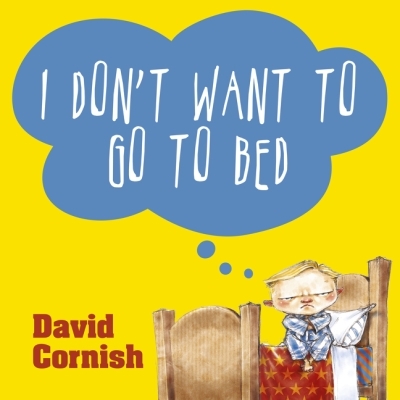 I Don't Want To Go to Bed | Cornish, David