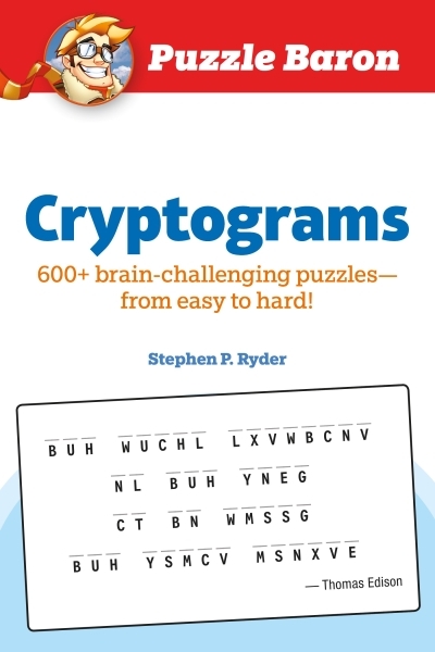 Puzzle Baron Cryptograms : 100 Brain-Challenging Puzzles--From Easy to Hard! | Ryder, Stephen P.