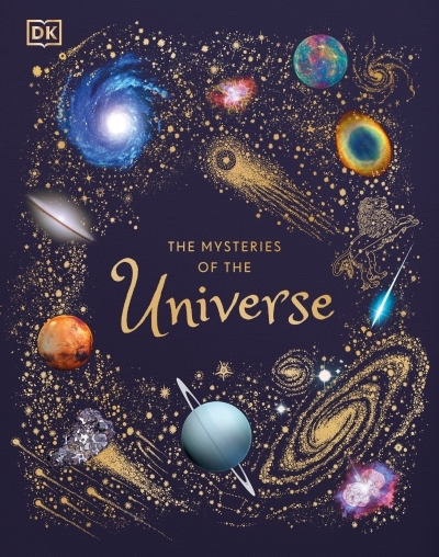 The Mysteries of the Universe : Discover the best-kept secrets of space | Gater, Will