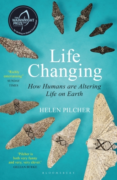 Life Changing : SHORTLISTED FOR THE WAINWRIGHT PRIZE FOR WRITING ON GLOBAL CONSERVATION | Pilcher, Helen