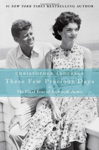 These Few Precious Days: The Final Year of Jack with Jackie | Andersen, Christopher
