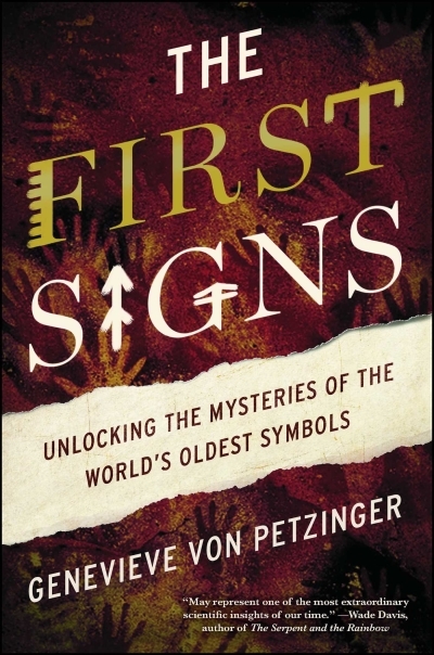 The First Signs : Unlocking the Mysteries of the World's Oldest Symbols | von Petzinger, Genevieve